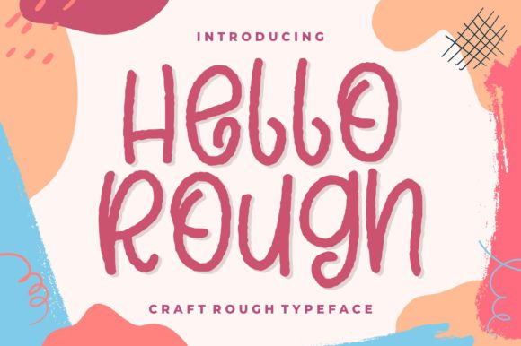 Hello Rough: A Simple, Friendly, and Assertive Display Font for Creative Designs